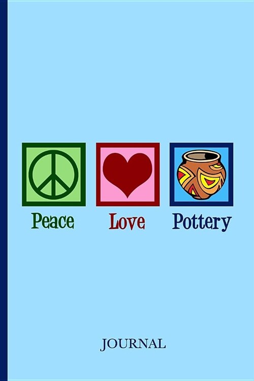 Peace Love Pottery Journal (Paperback)