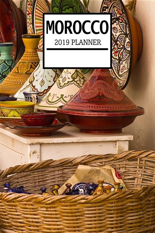 Morocco 2019 Planner: Weekly Planner and Journal with a Moroccan Theme- Schedule Organizer Travel Diary - 6x9 100 Pages Journal (Paperback)