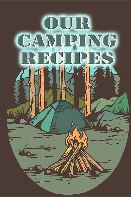 Our Camping Recipes: Blank Book with Recipe Templates for Your Favorite Campsite Meals (Paperback)