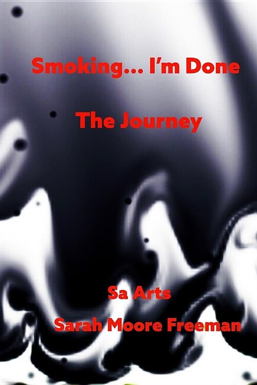 Smoking... Im Done! the Journey (Paperback)