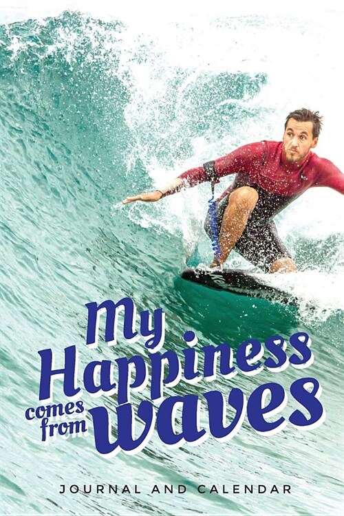 My Happiness Comes from Waves: Blank Lined Journal with Calendar for Surfing Experience (Paperback)