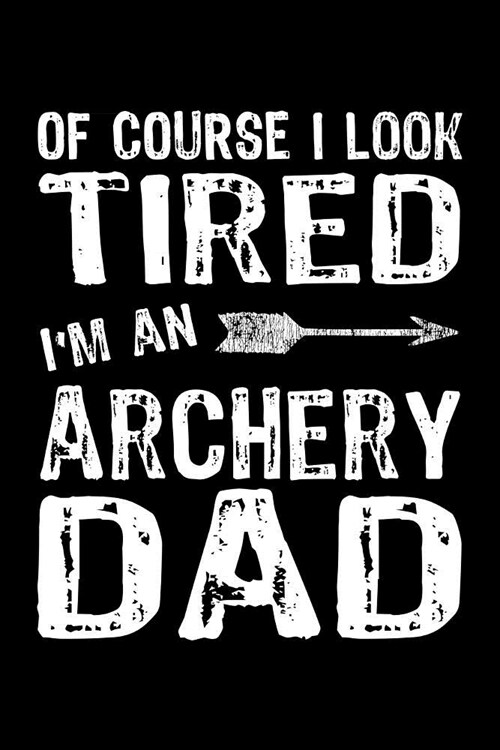 Archery Dad: Blank Lined Journal (Paperback)