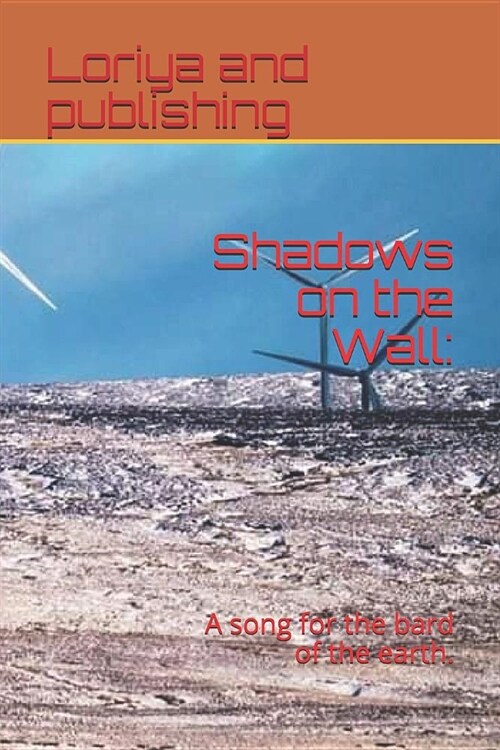 Shadows on the Wall: A Song for the Bard of the Earth. (Paperback)