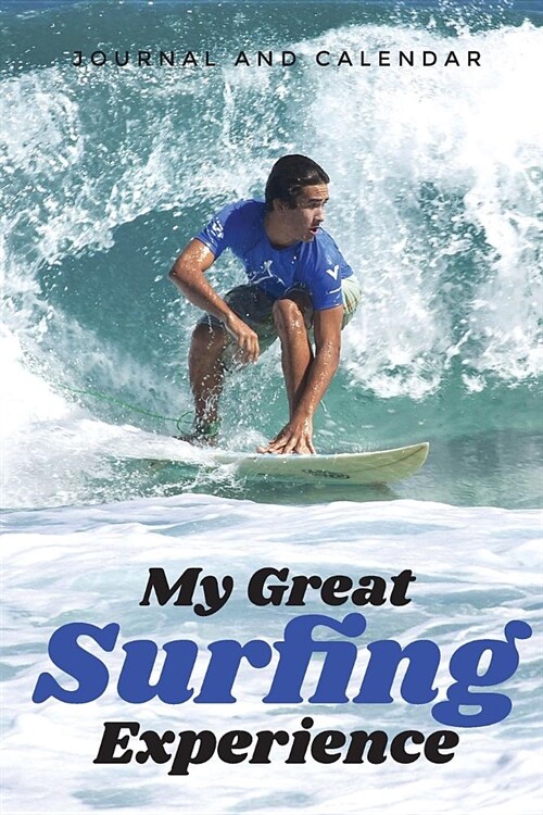 My Great Surfing Experience: Blank Lined Journal with Calendar for Surfing Experience (Paperback)