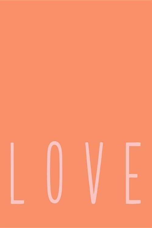 Love: Cute Minimalist 6 X 9 Journal in Orange and Yellow with 120 Lightly Lined Blank Pages for Writing and Self-Discovery (Paperback)