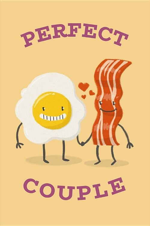 Perfect Couple: Cute Bacon & Eggs Notebook Journal (Paperback)
