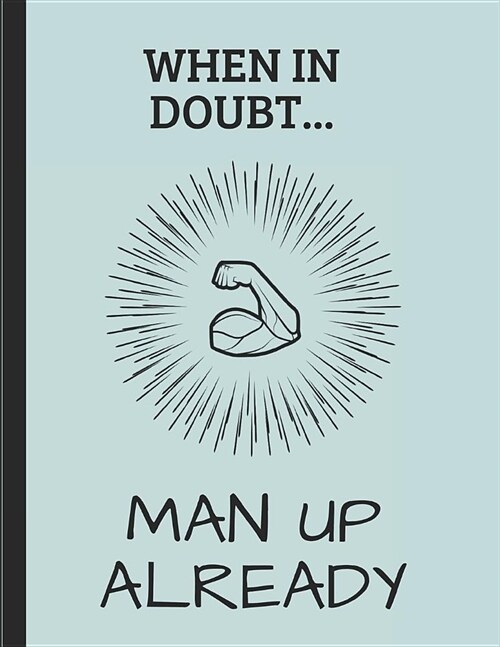 When in Doubt... Man Up Already: 2020 - 2021 Weekly Agenda Planner (Paperback)