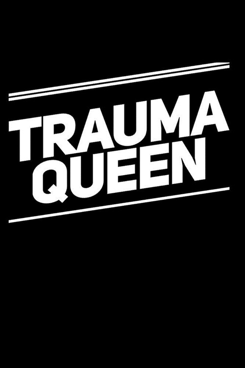 Trauma Queen: 110-Page Blank Lined Journal Nurse RN Doctor Gift Idea (Paperback)