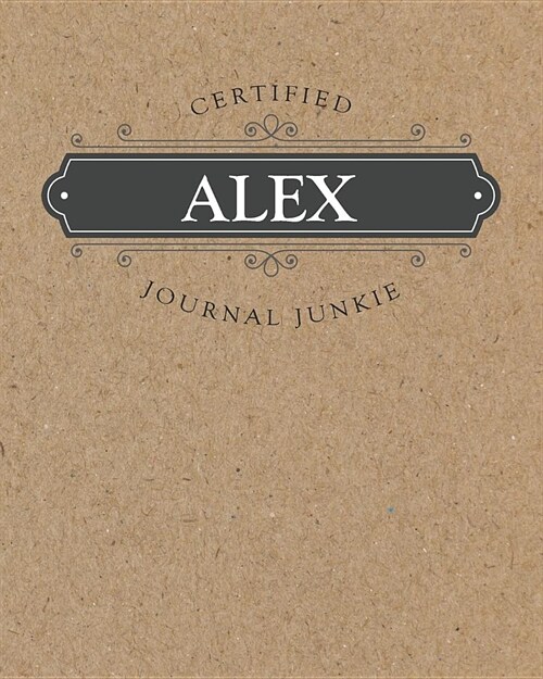 Certified Journal Junkie: Personalized for Alex - Be Proud to Be a Writer or Poet! Perfect Wide-Ruled Blank Notebook for the Student or Teacher! (Paperback)