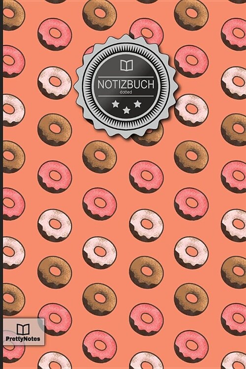 Notizbuch: muster: Donuts - 120+ Seiten, Punktraster (Dotted), 6x9 Zoll, Soft Cover, Mit Inhaltsverzeichnis - Original Prettyno (Paperback)