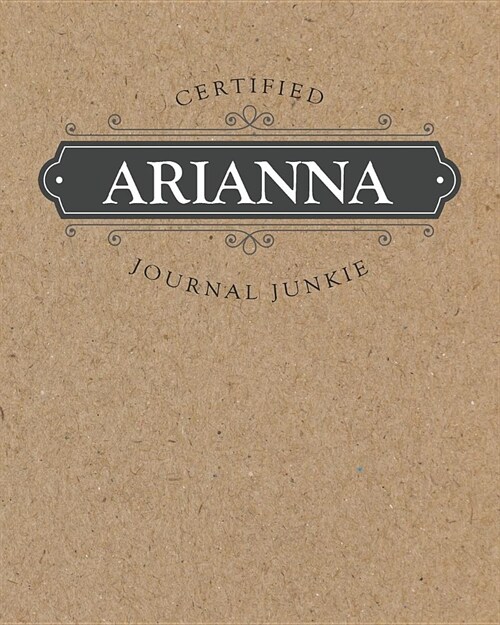 Certified Journal Junkie: Personalized for Arianna - Be Proud to Be a Writer or Poet! Perfect Wide-Ruled Blank Notebook for the Student or Teach (Paperback)
