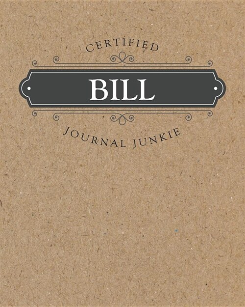 Certified Journal Junkie: Personalized for Bill - Be Proud to Be a Writer or Poet! Perfect Wide-Ruled Blank Notebook for the Student or Teacher! (Paperback)
