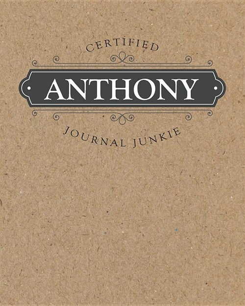 Certified Journal Junkie: Personalized for Anthony - Be Proud to Be a Writer or Poet! Perfect Wide-Ruled Blank Notebook for the Student or Teach (Paperback)