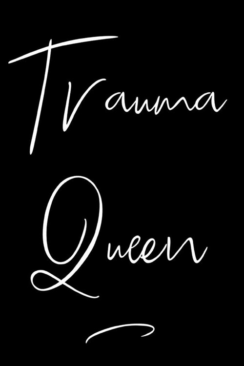 Trauma Queen: 110-Page Blank Lined Journal Nurse RN Doctor Gift Idea (Paperback)