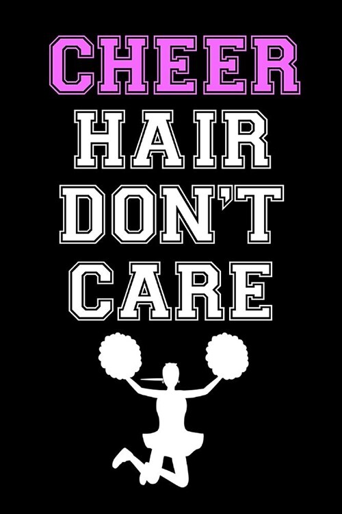 Cheer Hair Dont Care: Cheer Leading Homework Book Notepad Notebook Composition and Journal Gratitude Diary (Paperback)