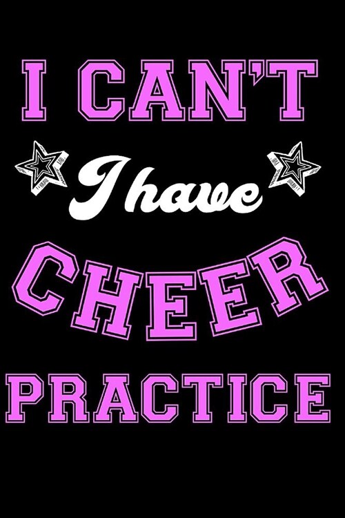 I Cant I Have Cheer Practice: Personalised Homework Book Notepad Notebook Composition and Journal Gratitude Diary (Paperback)