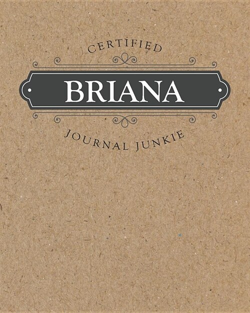 Certified Journal Junkie: Personalized for Briana - Be Proud to Be a Writer or Poet! Perfect Wide-Ruled Blank Notebook for the Student or Teache (Paperback)