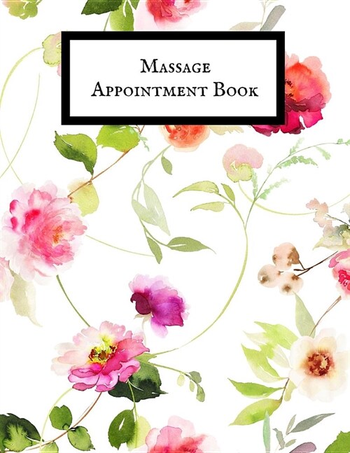 Massage Appointment Book: Therapist Appointment Planner Notebook- Schedule Log Book Organizer - Undated Daily Record Journal- For Business, Orga (Paperback)