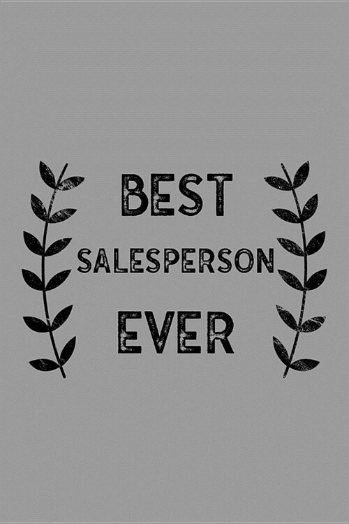 Best Salesperson Ever: Notebook, Journal or Planner Size 6 X 9 110 Lined Pages Office Equipment Great Gift Idea for Christmas or Birthday for (Paperback)