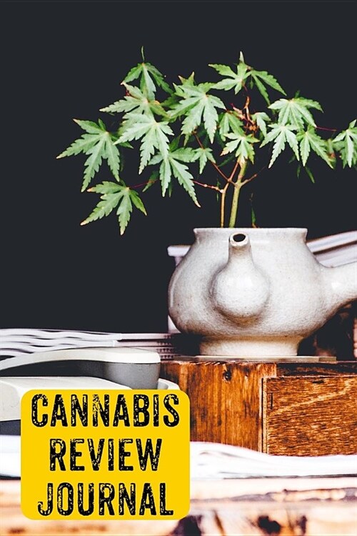 Cannabis Review Journal: Marijuana Logbook, Tracker 6x9 Inches, 120 Custom Pages (Paperback)