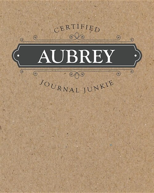 Certified Journal Junkie: Personalized for Aubrey - Be Proud to Be a Writer or Poet! Perfect Wide-Ruled Blank Notebook for the Student or Teache (Paperback)