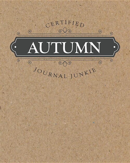 Certified Journal Junkie: Personalized for Autumn - Be Proud to Be a Writer or Poet! Perfect Wide-Ruled Blank Notebook for the Student or Teache (Paperback)