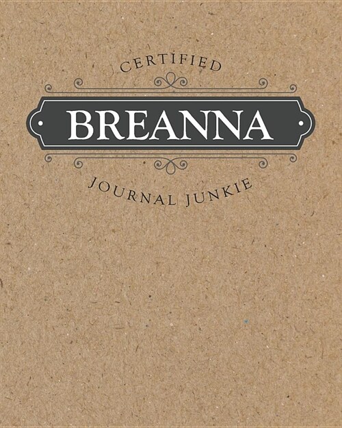 Certified Journal Junkie: Personalized for Breanna - Be Proud to Be a Writer or Poet! Perfect Wide-Ruled Blank Notebook for the Student or Teach (Paperback)