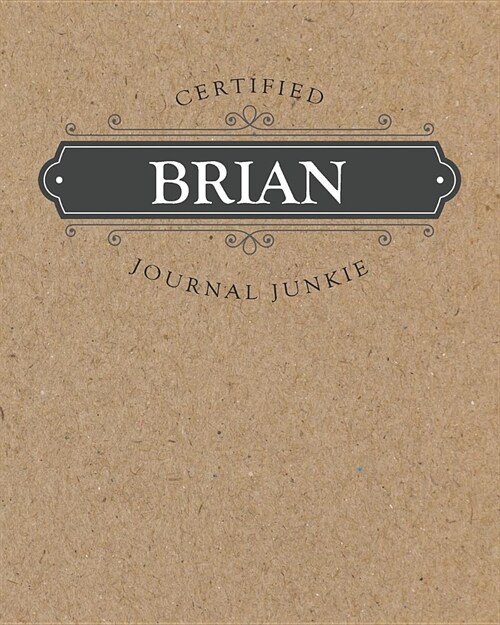 Certified Journal Junkie: Personalized for Brian - Be Proud to Be a Writer or Poet! Perfect Wide-Ruled Blank Notebook for the Student or Teacher (Paperback)