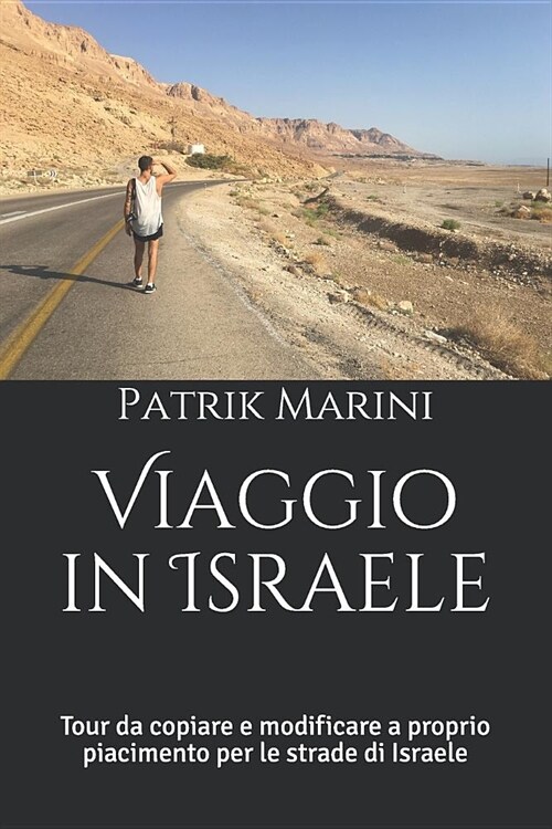 Viaggio in Israele: Tour Da Copiare E Modificare a Proprio Piacimento Per Le Strade Di Israele (Paperback)
