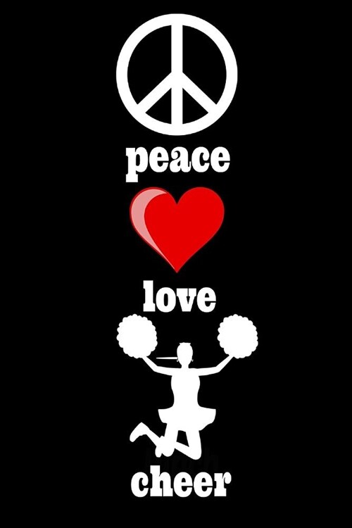 Peace Love Cheer: Cheer Leading Book Notepad Notebook Composition and Journal Gratitude Diary (Paperback)