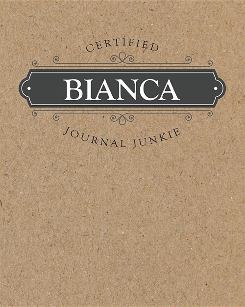 Certified Journal Junkie: Personalized for Bianca - Be Proud to Be a Writer or Poet! Perfect Wide-Ruled Blank Notebook for the Student or Teache (Paperback)