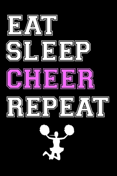 Eat Sleep Cheer Repeat: Cheer Leading Homework Book Notepad Notebook Composition and Journal Gratitude Diary (Paperback)