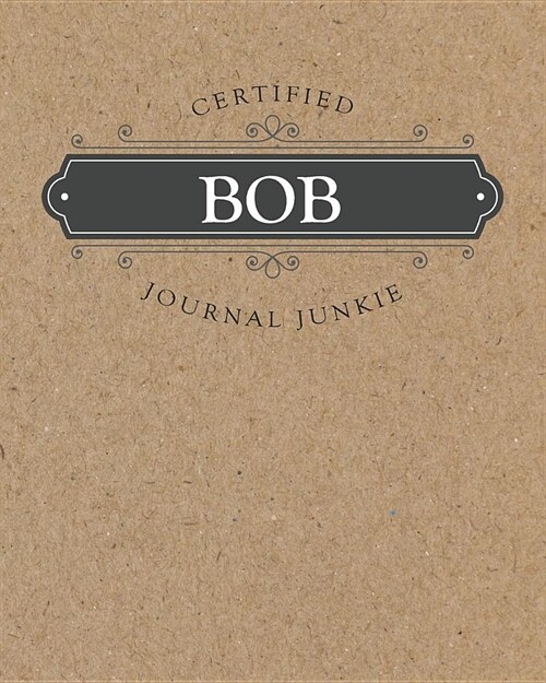 Certified Journal Junkie: Personalized for Bob - Be Proud to Be a Writer or Poet! Perfect Wide-Ruled Blank Notebook for the Student or Teacher! (Paperback)