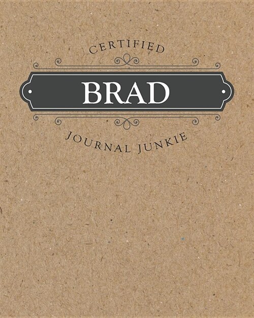 Certified Journal Junkie: Personalized for Brad - Be Proud to Be a Writer or Poet! Perfect Wide-Ruled Blank Notebook for the Student or Teacher! (Paperback)