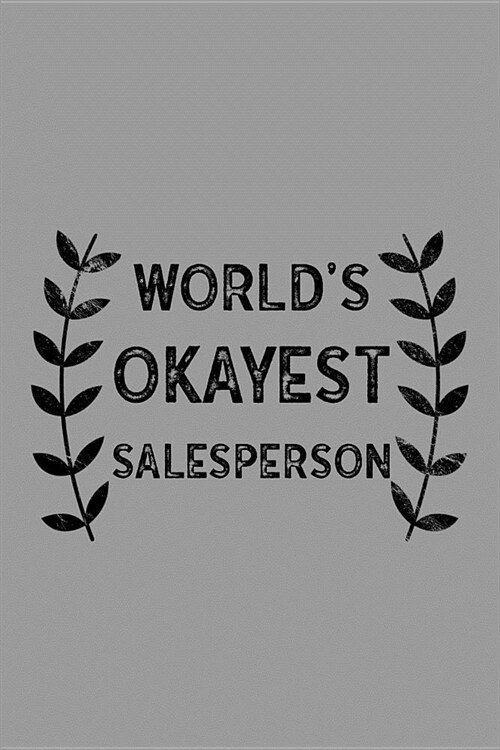 Worlds Okayest Salesperson: Notebook, Journal or Planner Size 6 X 9 110 Lined Pages Office Equipment Great Gift Idea for Christmas or Birthday for (Paperback)