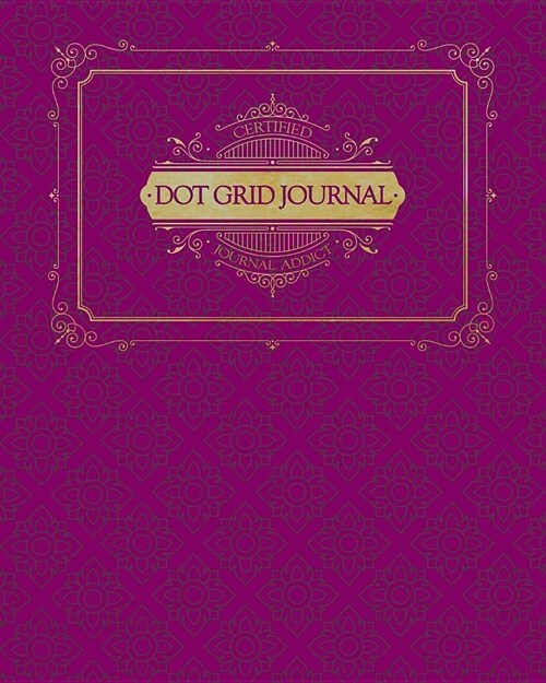 Dot Grid Journal: Certified Journal Addict - A Pretty and Elegant Pink and Gold Theme Makes This Notebook Perfect for Home, School, or O (Paperback)