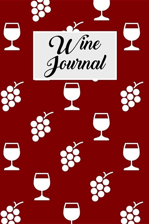 Wine Journal: Wine Tasting Notebook with 100 Wine Tasting Sheets for Wine Tours (Paperback)