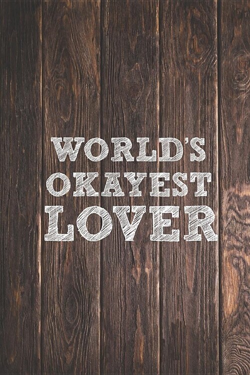 Worlds Okayest Lover - Funny Saying Journal (Paperback)