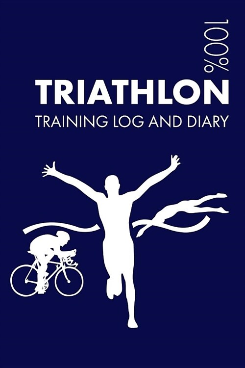 Triathlon Training Log and Diary: Triathlon Journal for Triathlete Training - Notebook (Paperback)