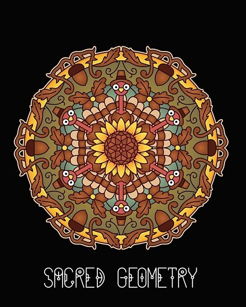 Sacred Geometry: Thanksgiving Mandala Art Journal Cover, Cornell Lined Notebook . Geometric Design for Yoga, Meditation, Dream Diary or (Paperback)