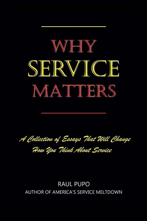 Why Service Matters: A Collection of Essays That Will Change How You Think about Service (Paperback)