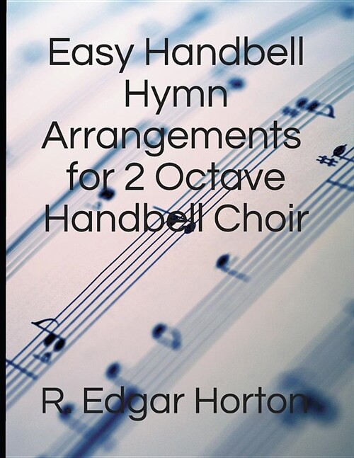 Easy Handbell Hymn Arrangements for 2 Octave Handbell Choir (Paperback)