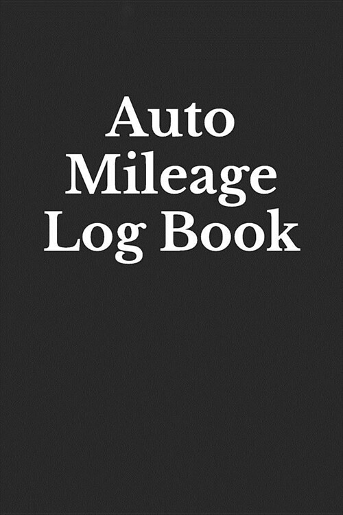 Auto Mileage Log Book: Mileage Tracker for Vehicles (Paperback)