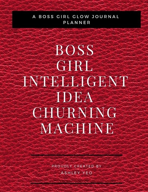 Boss Girl Intelligent Idea Churning Machine (a Boss Girl Glow Journal Planner) (Paperback)