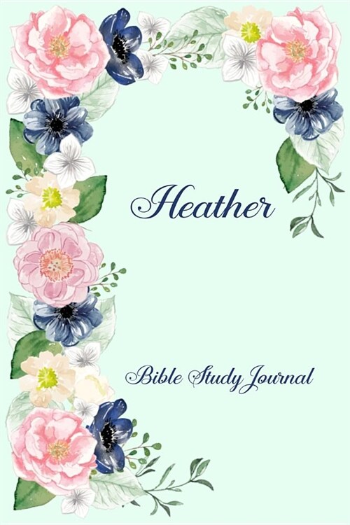 Personalized Bible Study Journal - Heather: Record Scripture Studies, Notes, Upcoming Events & Prayer Requests (Paperback)