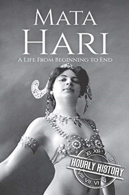 Mata Hari: A Life from Beginning to End (Paperback)