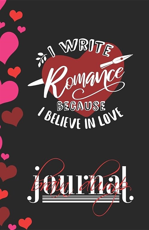 I Write Romance Because I Believe in Love: Brain Dump Journal (Paperback)