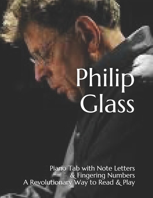 Philip Glass: Easy to Read Visual Sheet Music with Letters A Revolutionary Way to Read & Play Piano (Paperback)