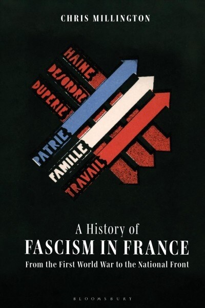 A History of Fascism in France : From the First World War to the National Front (Paperback)