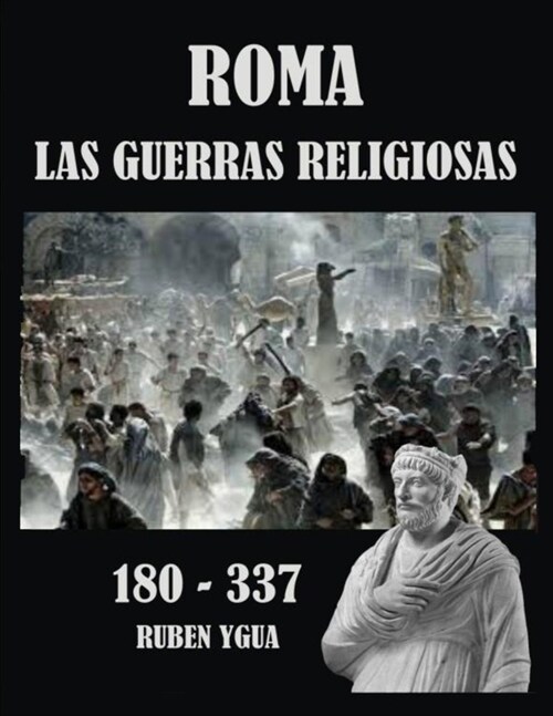 Roma- Las Guerras Religiosas: 180- 337 (Paperback)